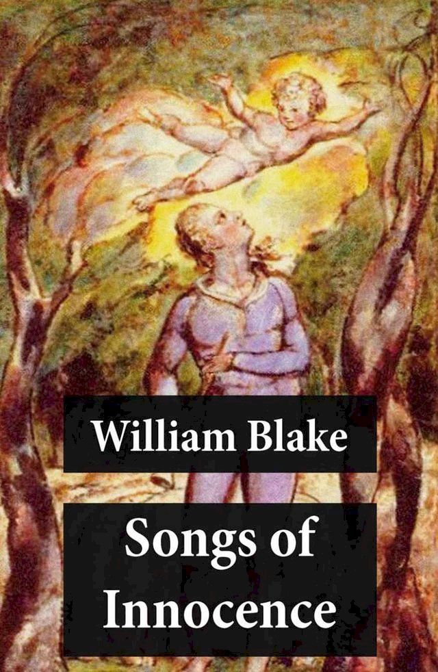  Songs of Innocence (Illuminated Manuscript with the Original Illustrations of William Blake)(Kobo/電子書)