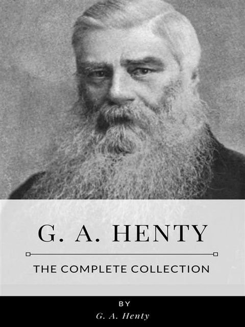 G. A. Henty – The Complete Collection(Kobo/電子書)