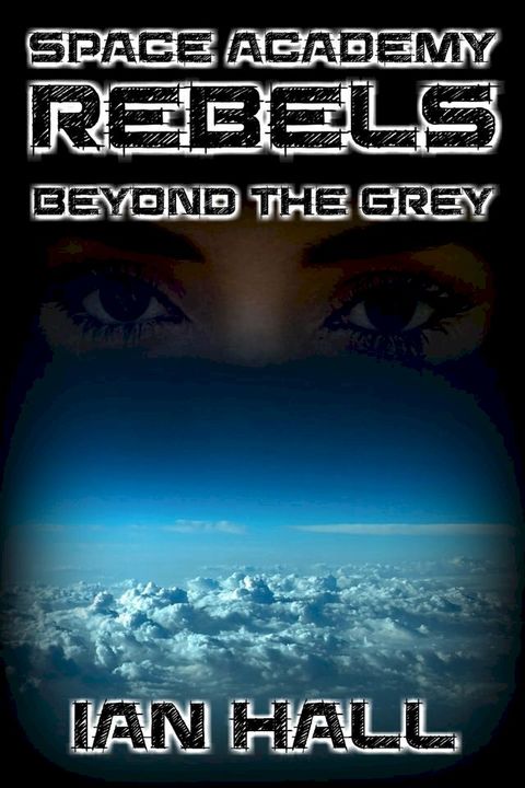 Space Academy Rebels: Beyond the Grey(Kobo/電子書)