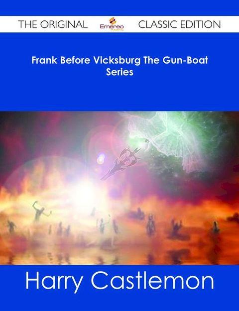 Frank Before Vicksburg The Gun-Boat Series - The Original Classic Edition(Kobo/電子書)