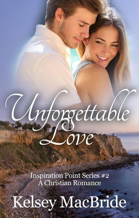 Unforgettable Love - A Clean & Wholesome Contemporary Romance(Kobo/電子書)