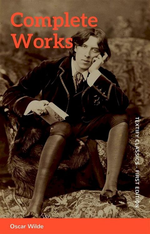 The Complete Works of Oscar Wilde: Stories, Plays, Poems & Essays(Kobo/電子書)