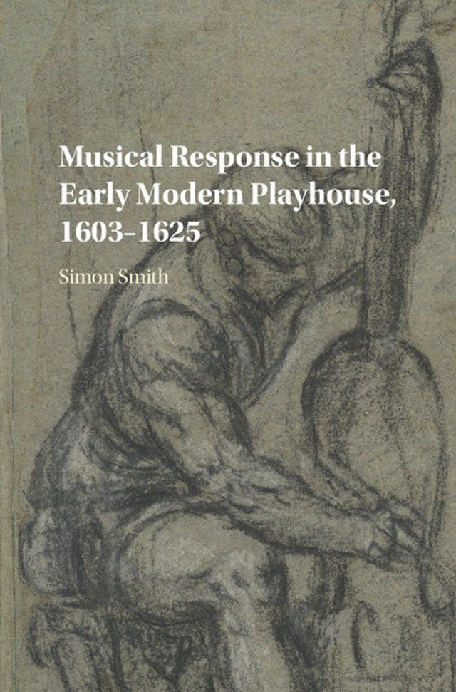  Musical Response in the Early Modern Playhouse, 1603–1625(Kobo/電子書)