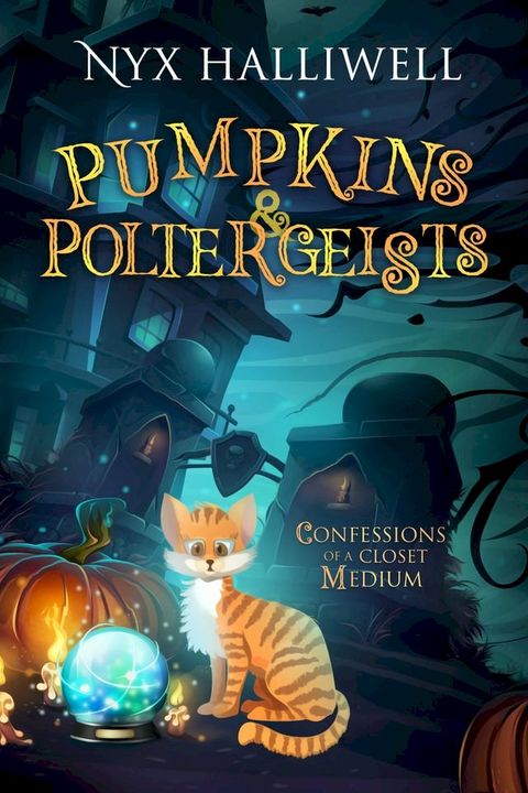 Pumpkins & Poltergeists, Confessions of a Closet Medium, Book 1(Kobo/電子書)