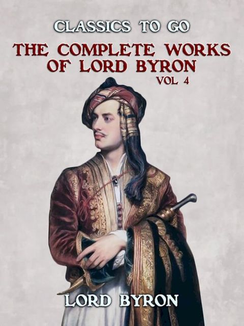 THE COMPLETE WORKS OF LORD BYRON, Vol 4(Kobo/電子書)