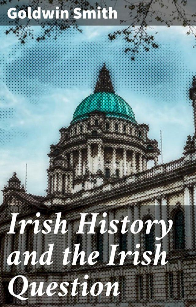  Irish History and the Irish Question(Kobo/電子書)