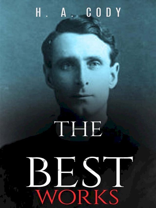  H. A. Cody: The Best Works(Kobo/電子書)