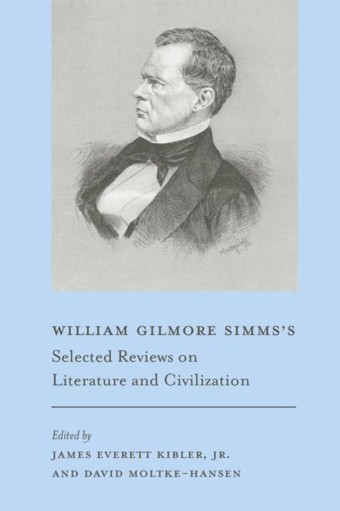 William Gilmore Simms's Selected Reviews on Literature and Civilization(Kobo/電子書)