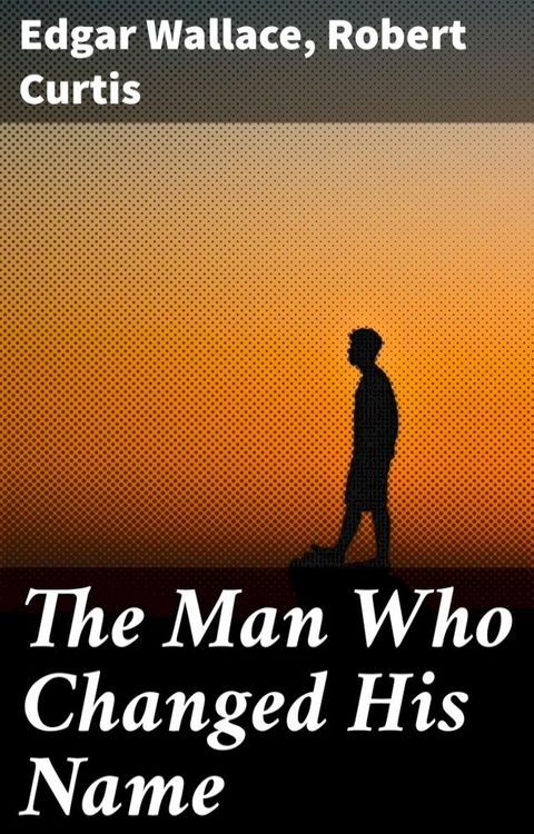 The Man Who Changed His Name(Kobo/電子書)