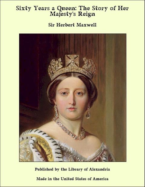 Sixty Years a Queen: The Story of Her Majesty's Reign(Kobo/電子書)