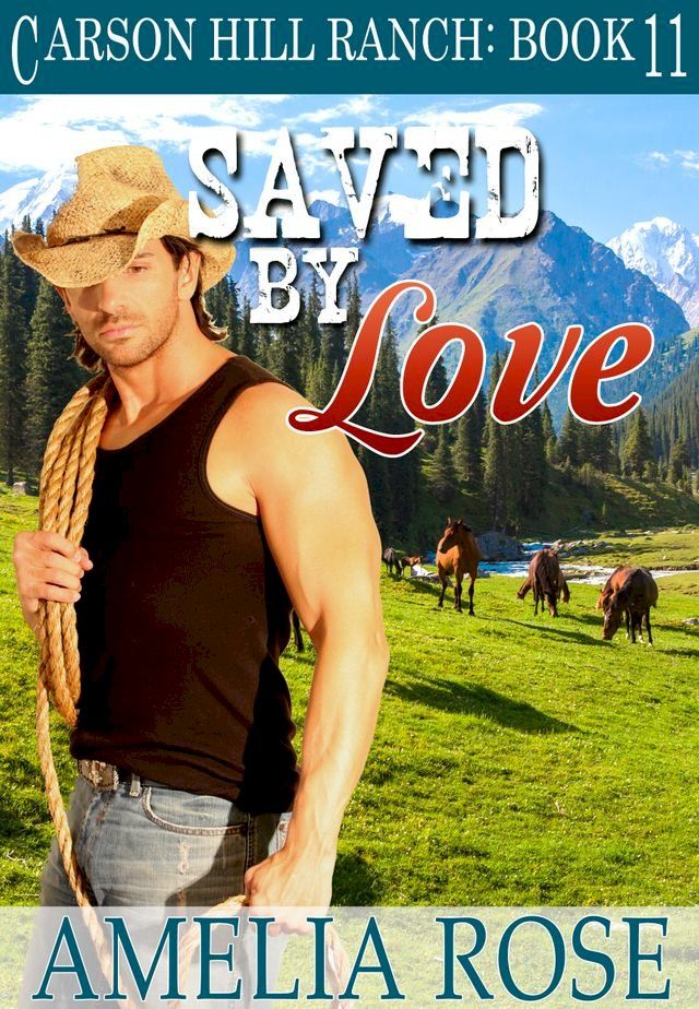  Saved By Love (Carson Hill Ranch: Book 11)(Kobo/電子書)