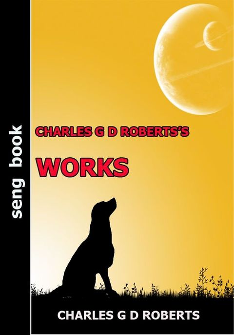 CHARLES G D ROBERTS’S WORKS(Kobo/電子書)