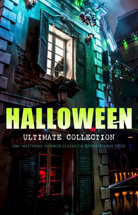 HALLOWEEN Ultimate Collection: 200+ Mysteries, Horror Classics & Supernatural Tales(Kobo/電子書)