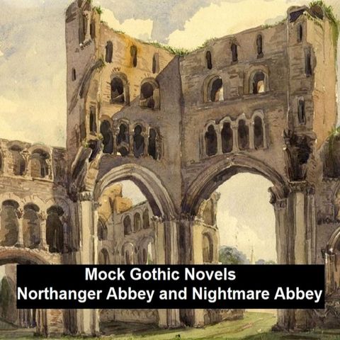 Mock Gothic Novels: Northanger Abbey and Nightmare Abbey(Kobo/電子書)