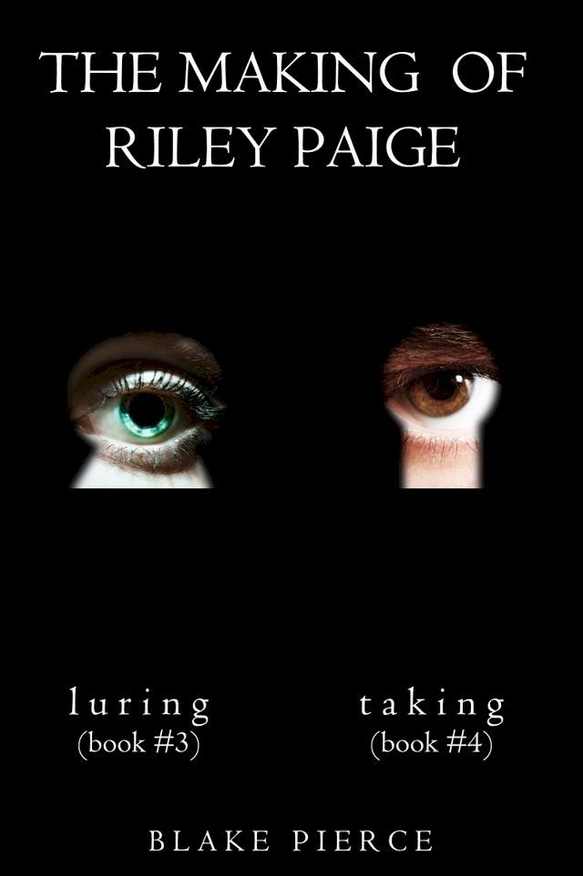  The Making of Riley Paige Bundle: Luring (#3) and Taking (#4)(Kobo/電子書)