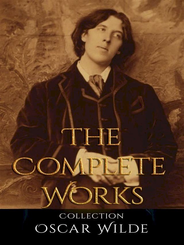  Oscar Wilde: The Complete Works(Kobo/電子書)