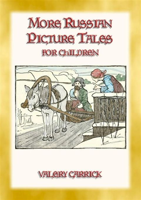 MORE RUSSIAN PICTURE TALES - 10 more illustrated Russian tales for children(Kobo/電子書)