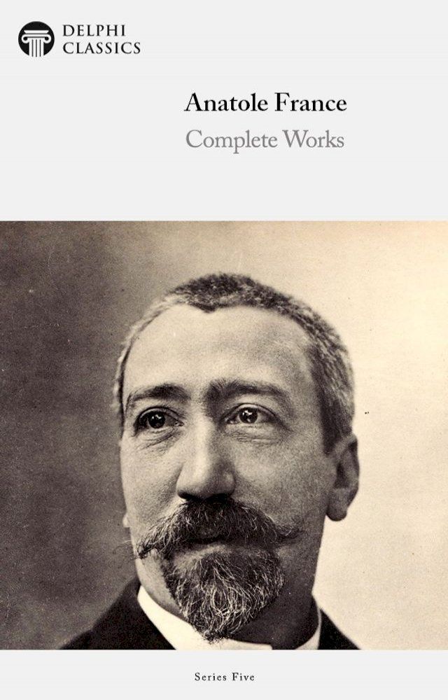  Complete Works of Anatole France (Delphi Classics)(Kobo/電子書)