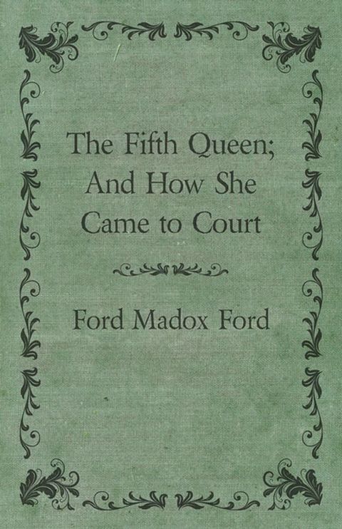 The Fifth Queen; And How She Came to Court(Kobo/電子書)