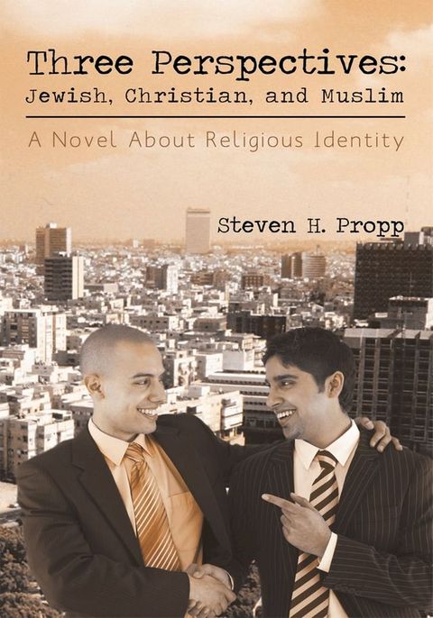 Three Perspectives: Jewish, Christian, and Muslim(Kobo/電子書)