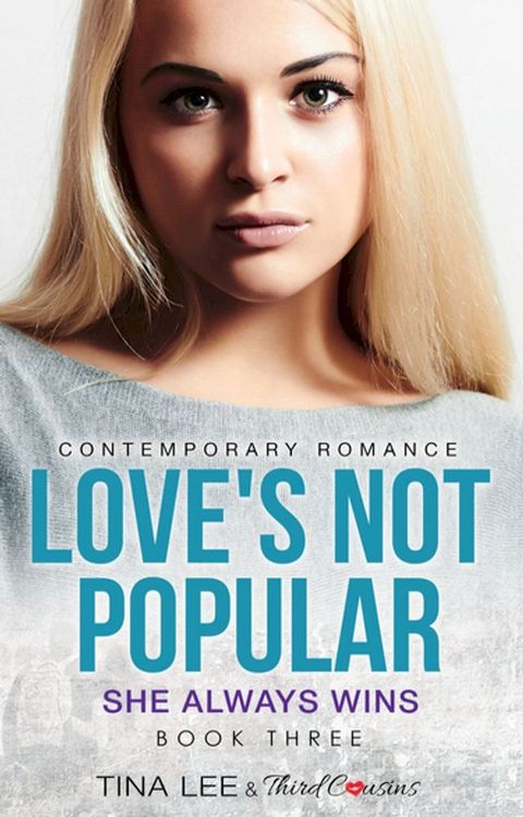 Love's Not Popular - She Always Wins (Book 3) Contemporary Romance(Kobo/電子書)