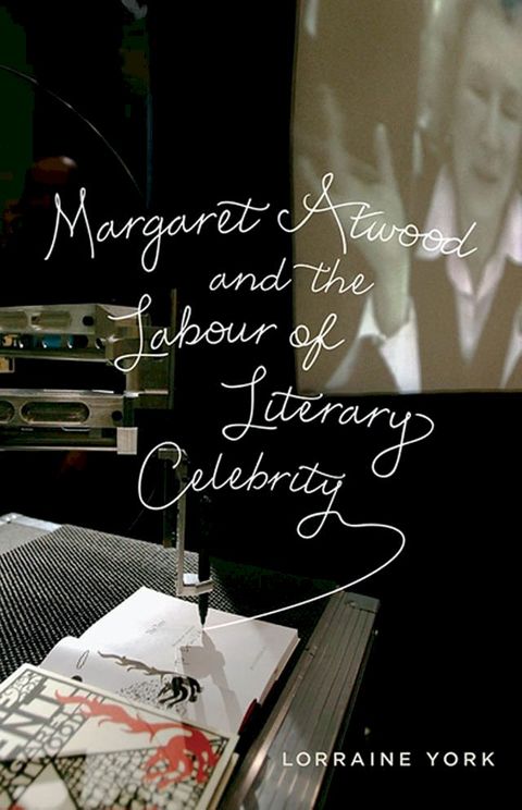 Margaret Atwood and the Labour of Literary Celebrity(Kobo/電子書)