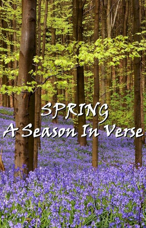 Spring, A Season In Verse(Kobo/電子書)