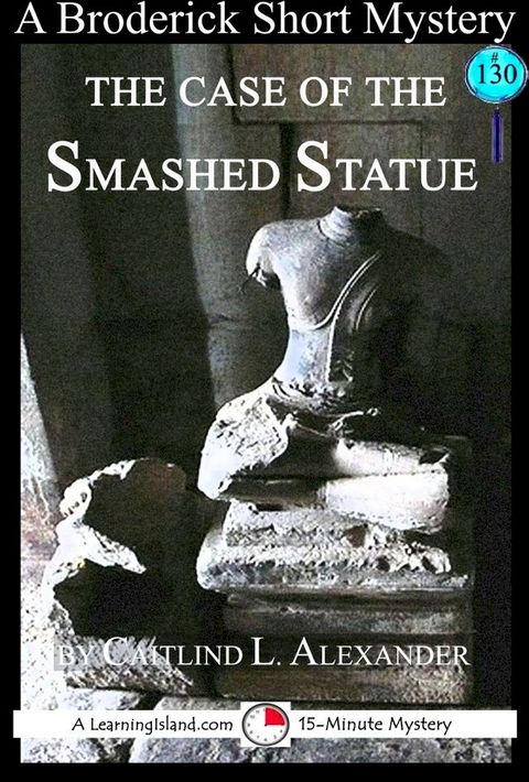 The Case of the Smashed Statue: A 15-Minute Brodericks Mystery(Kobo/電子書)