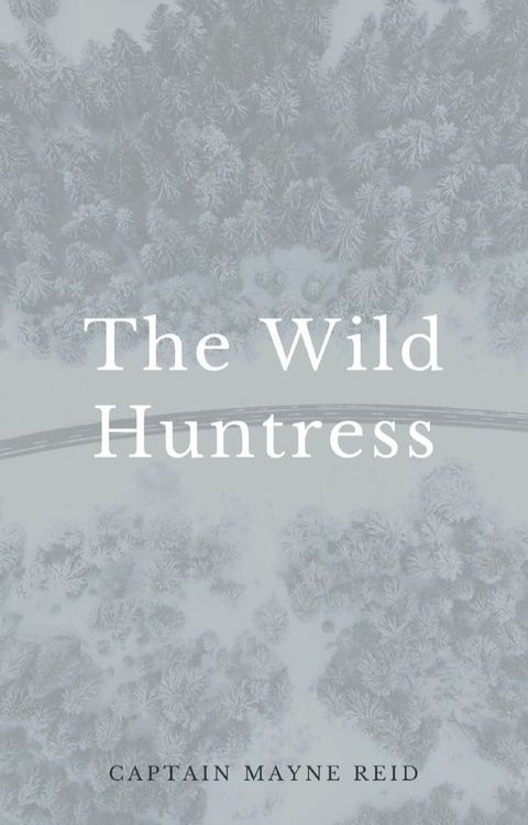 The Wild Huntress(Kobo/電子書)