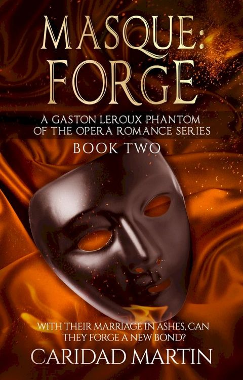 Masque: Forge (A Gaston Leroux Phantom of the Opera Romance Series) Book two(Kobo/電子書)