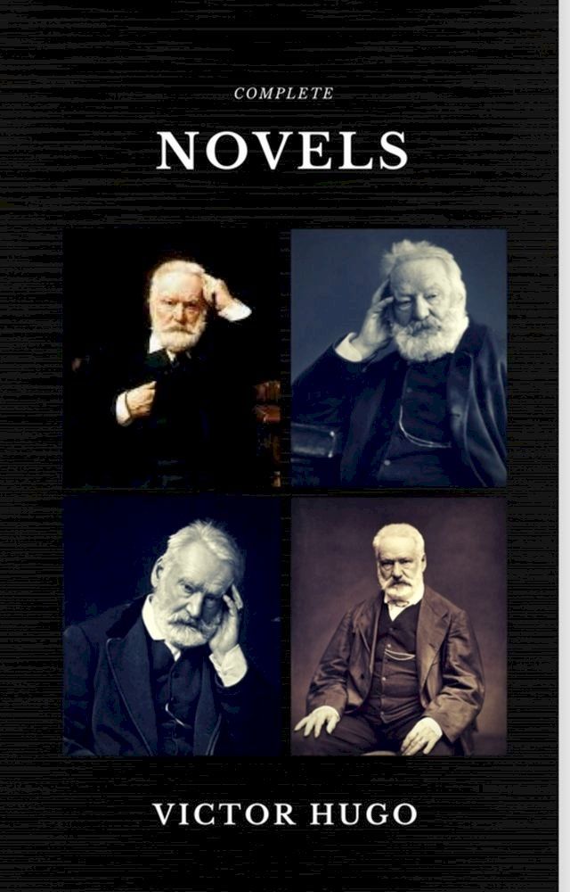  Victor Hugo: The Complete Novels (Quattro Classics) (The Greatest Writers of All Time)(Kobo/電子書)