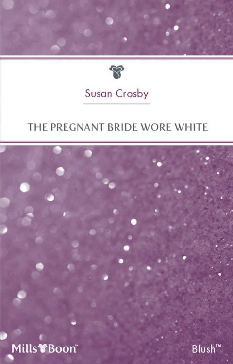 The Pregnant Bride Wore White(Kobo/電子書)