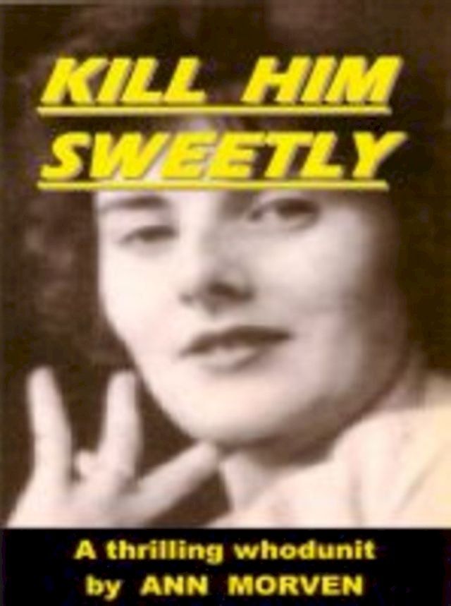  Kill Him Sweetly(Kobo/電子書)