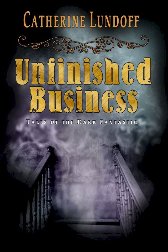  Unfinished Business: Tales of the Dark Fantastic(Kobo/電子書)