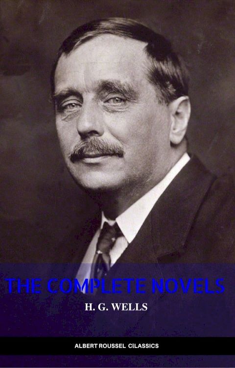 H. G. Wells: Classics Novels and Short Stories(Kobo/電子書)