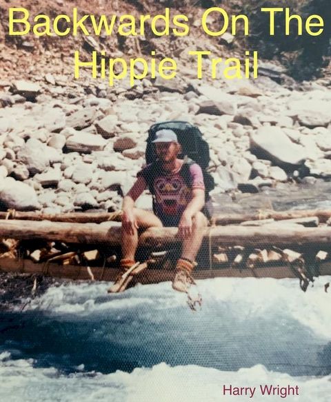 Backwards On The Hippie Trail(Kobo/電子書)