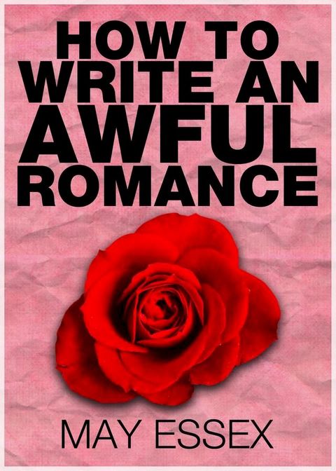 How To Write an Awful Romance(Kobo/電子書)