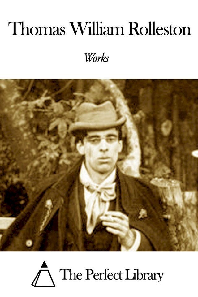  Works of Thomas William Rolleston(Kobo/電子書)