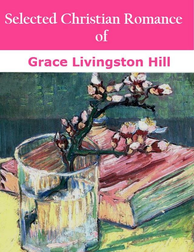  Selected Christian Romance of Grace Livingston Hill(Kobo/電子書)