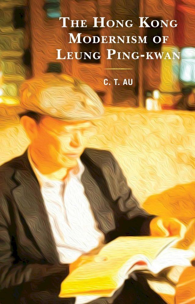  The Hong Kong Modernism of Leung Ping-kwan(Kobo/電子書)