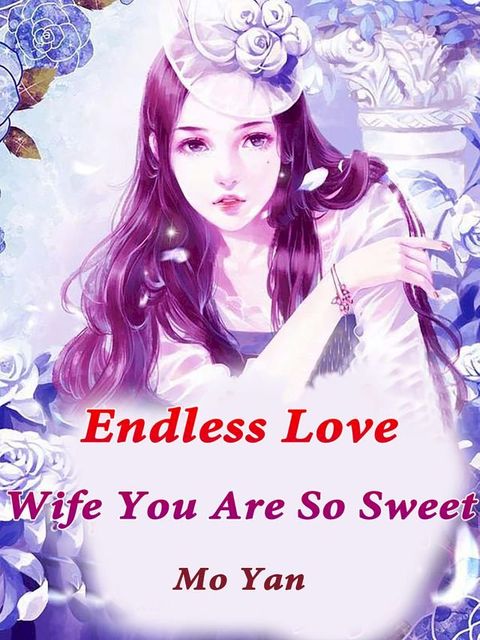 Endless Love: Wife, You Are So Sweet(Kobo/電子書)