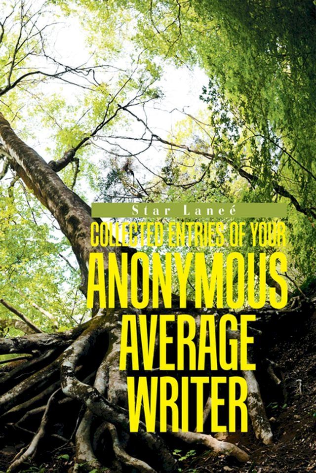  Collected Entries of Your Anonymous, Average Writer(Kobo/電子書)