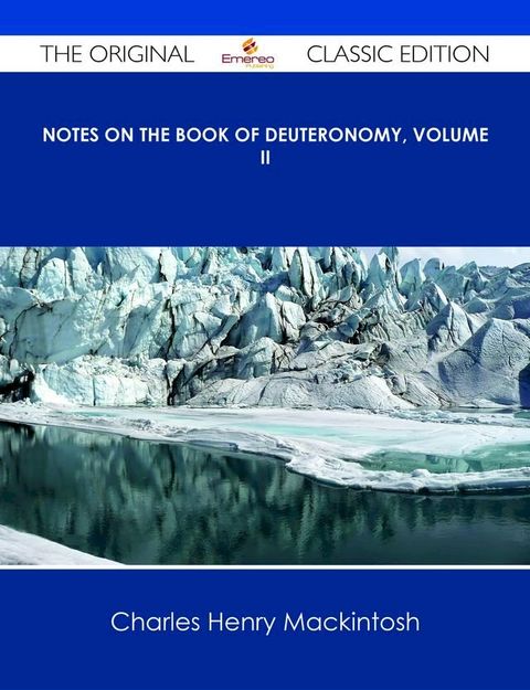 Notes on the Book of Deuteronomy, Volume II - The Original Classic Edition(Kobo/電子書)