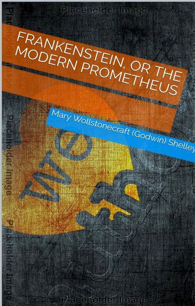  Frankenstein, Or The Modern Prometheus(Kobo/電子書)