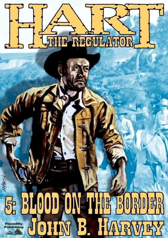  Hart the Regulator 5: Blood on the Border(Kobo/電子書)