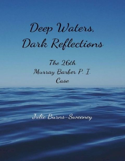 Deep Waters, Dark Reflections : The 26th Murray Barber P. I. Case(Kobo/電子書)