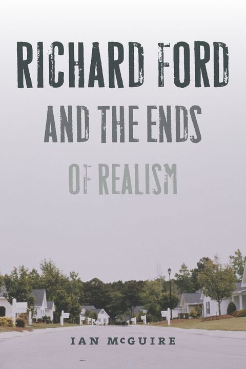 Richard Ford and the Ends of Realism(Kobo/電子書)