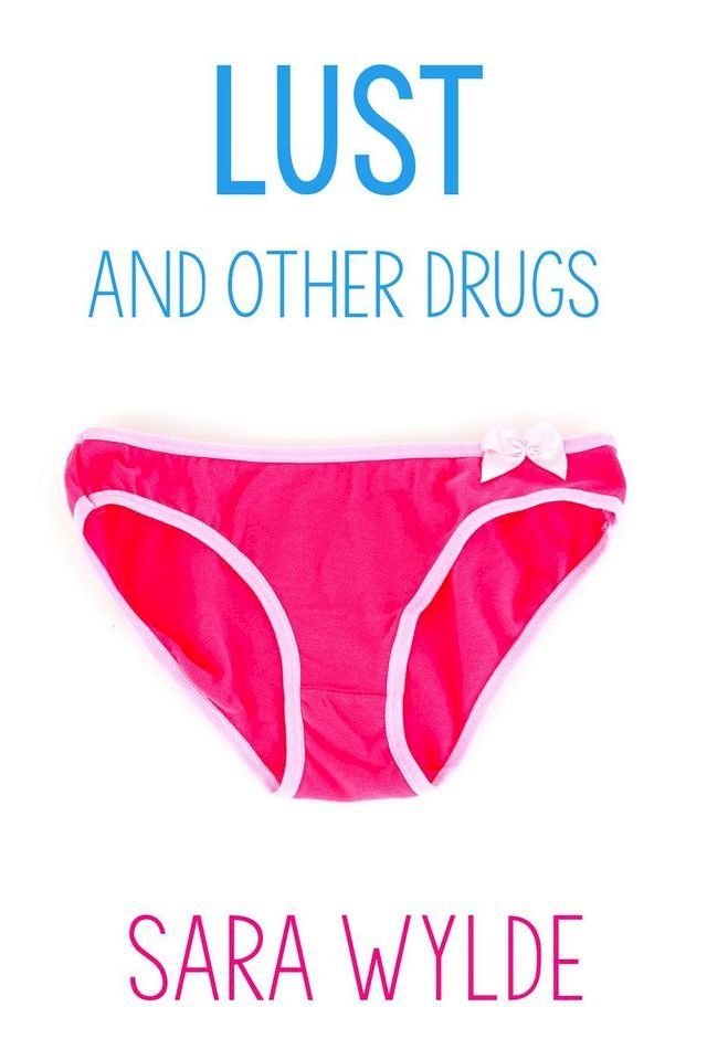  Lust and Other Drugs: A New Adult Friends to Lovers Romantic Comedy(Kobo/電子書)