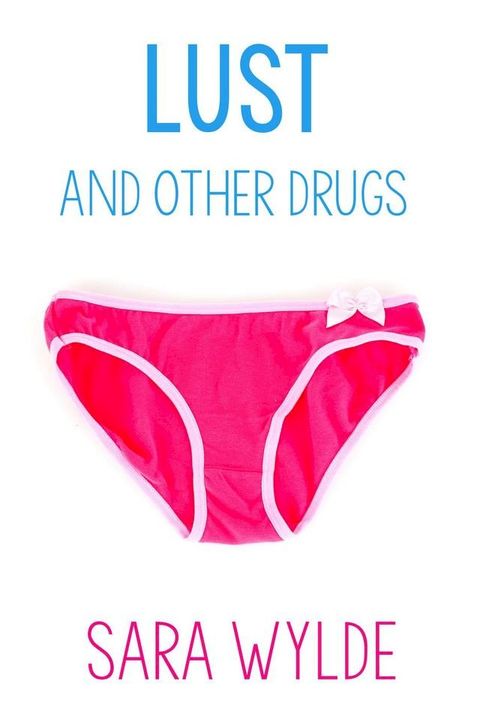 Lust and Other Drugs: A New Adult Friends to Lovers Romantic Comedy(Kobo/電子書)