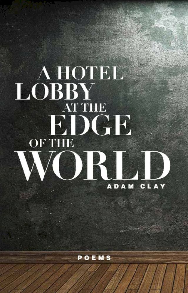  A Hotel Lobby at the Edge of the World(Kobo/電子書)